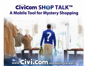 Civicom ShopTalk™ – A Mobile Tool for Mystery Shopping
